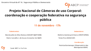 Encontro da AT de Segurança Pública – Projeto Nacional de Câmeras de uso Corporal: coordenação e cooperação federativa na segurança pública